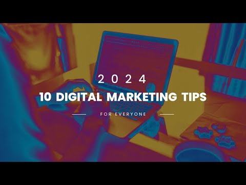 10 Digital Marketing Tips For Everyone in 2024